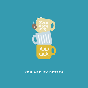You are My Bestea!